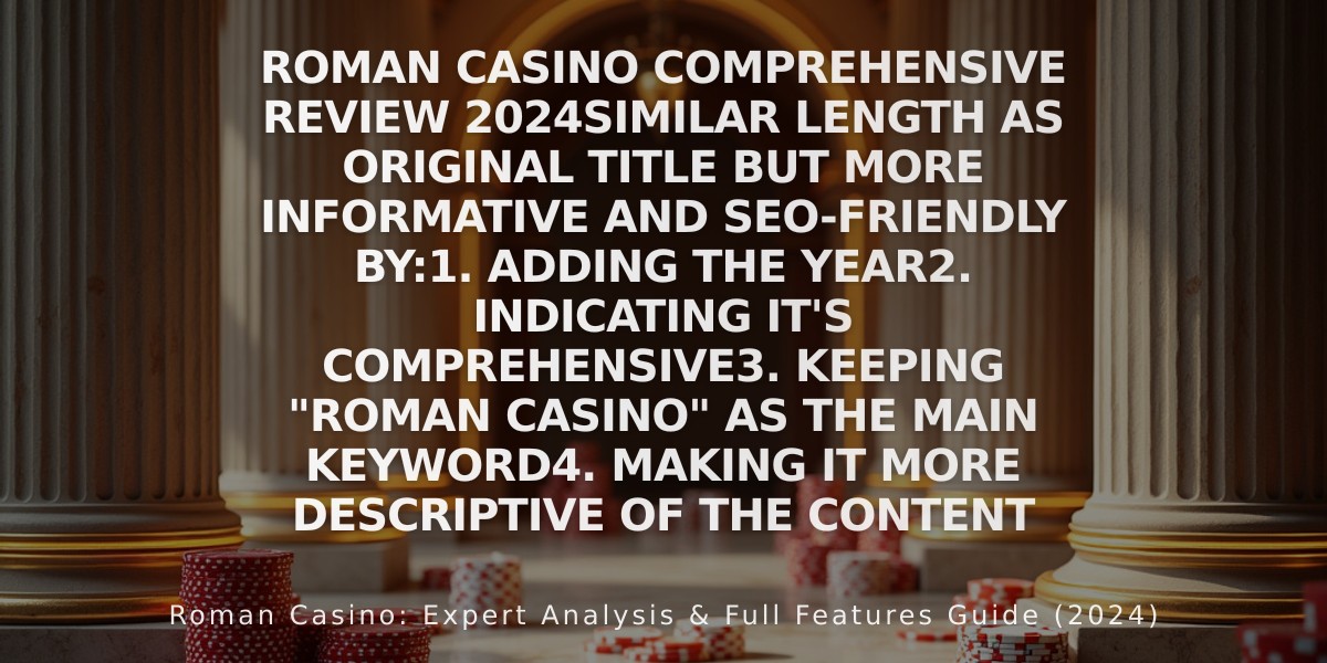 Roman Casino Comprehensive Review 2024

Similar length as original title but more informative and SEO-friendly by:
1. Adding the year
2. Indicating it's comprehensive
3. Keeping "Roman Casino" as the main keyword
4. Making it more descriptive of the content