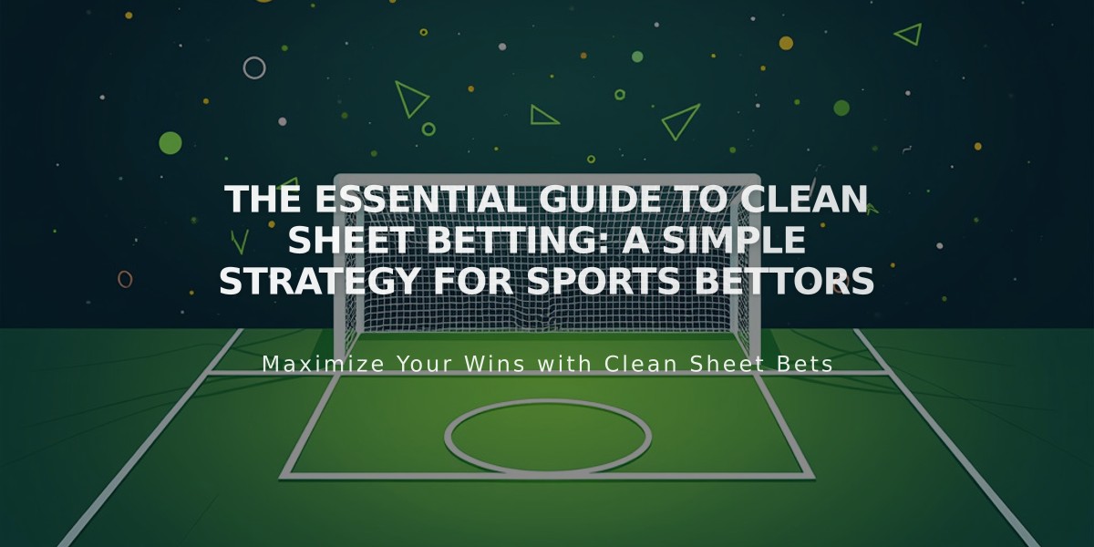 The Essential Guide to Clean Sheet Betting: A Simple Strategy for Sports Bettors