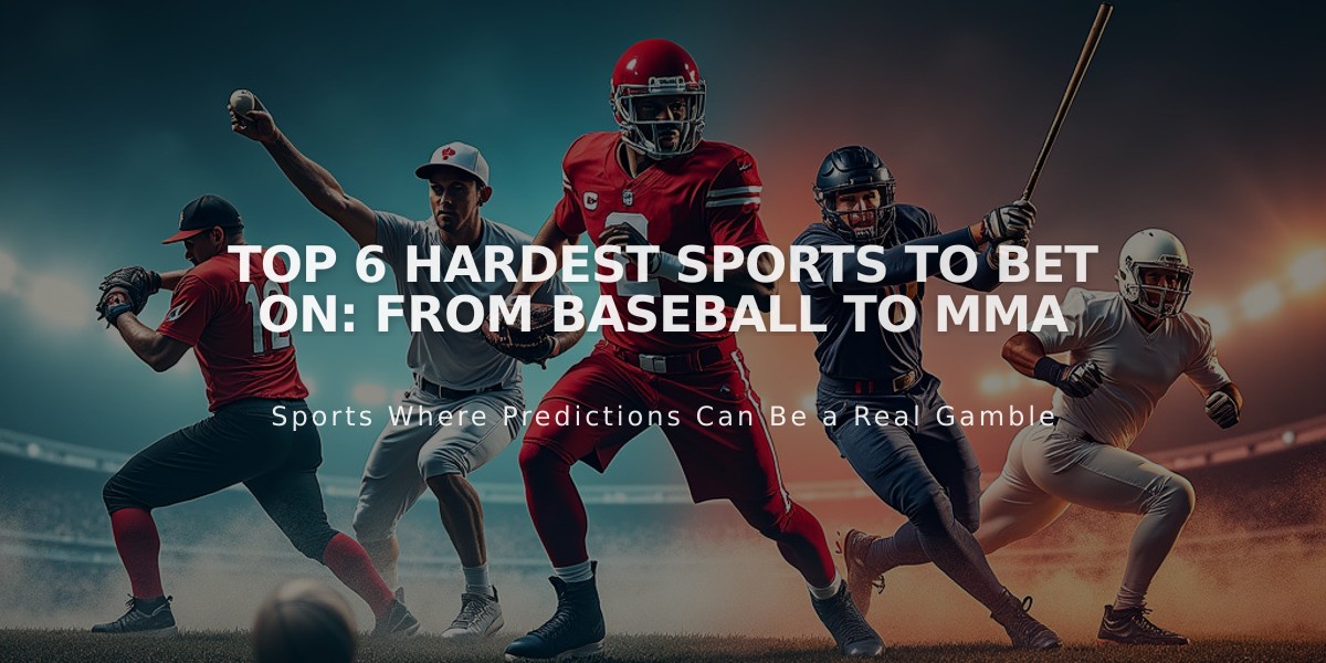 Top 6 Hardest Sports to Bet On: From Baseball to MMA