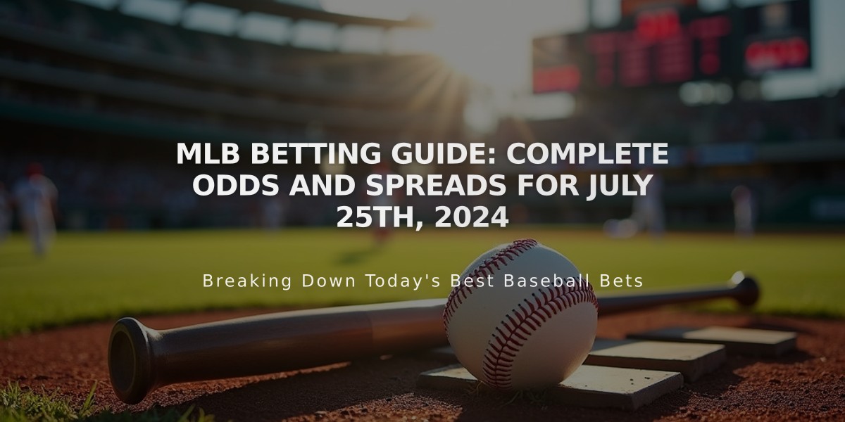 MLB Betting Guide: Complete Odds and Spreads for July 25th, 2024