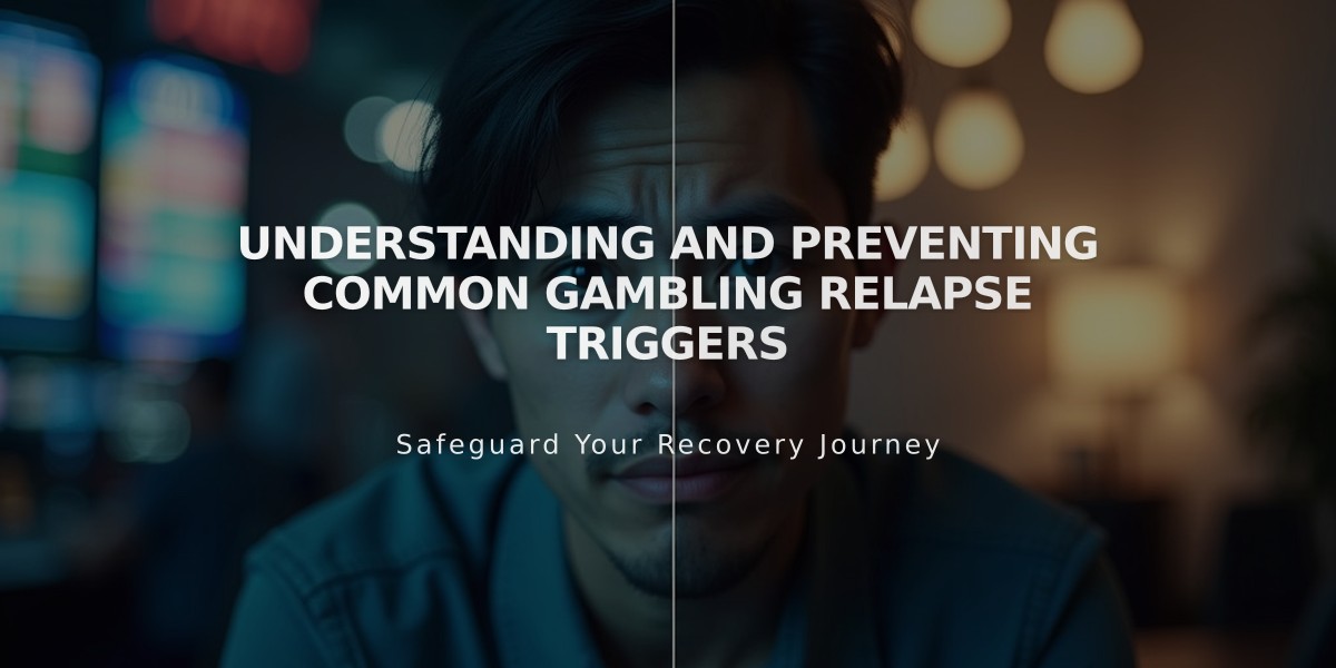 Understanding and Preventing Common Gambling Relapse Triggers