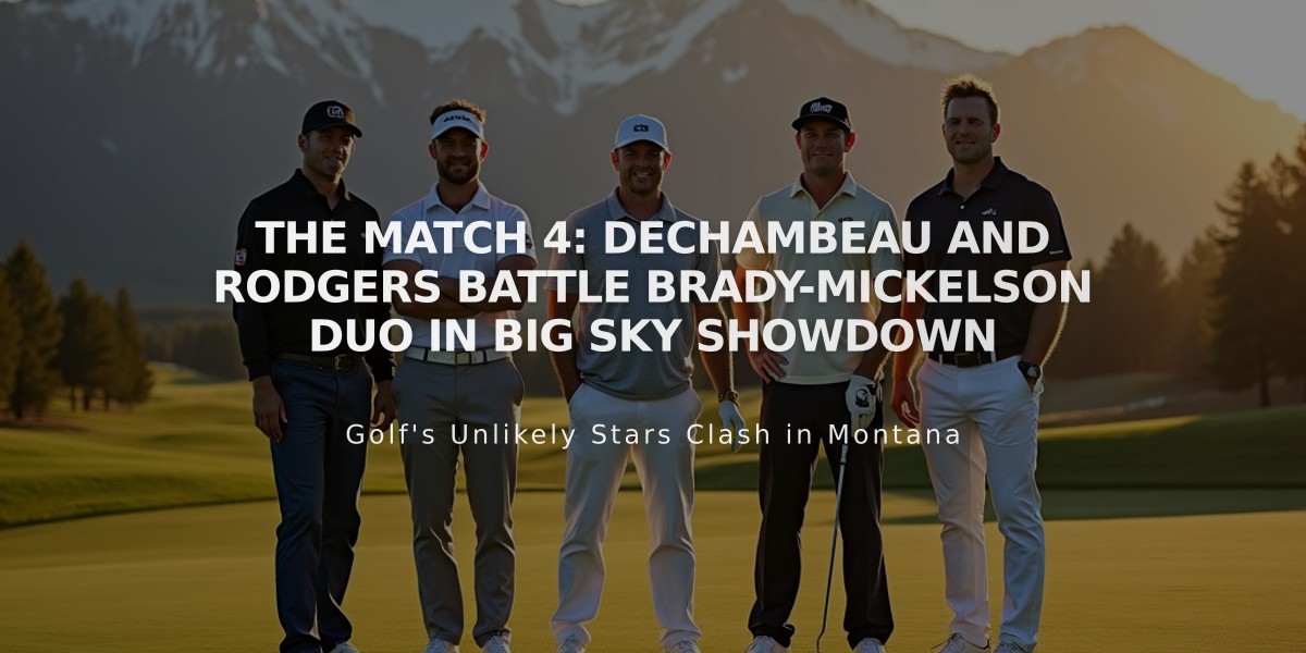 The Match 4: DeChambeau and Rodgers Battle Brady-Mickelson Duo in Big Sky Showdown