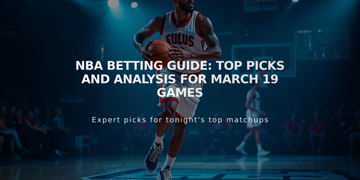 NBA Betting Guide: Top Picks and Analysis for March 19 Games