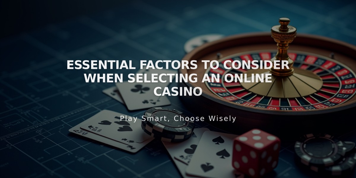 Essential Factors to Consider When Selecting an Online Casino