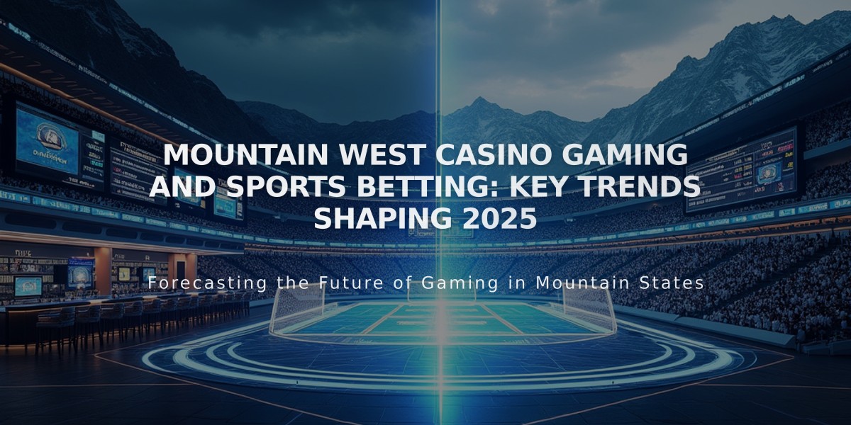 Mountain West Casino Gaming and Sports Betting: Key Trends Shaping 2025