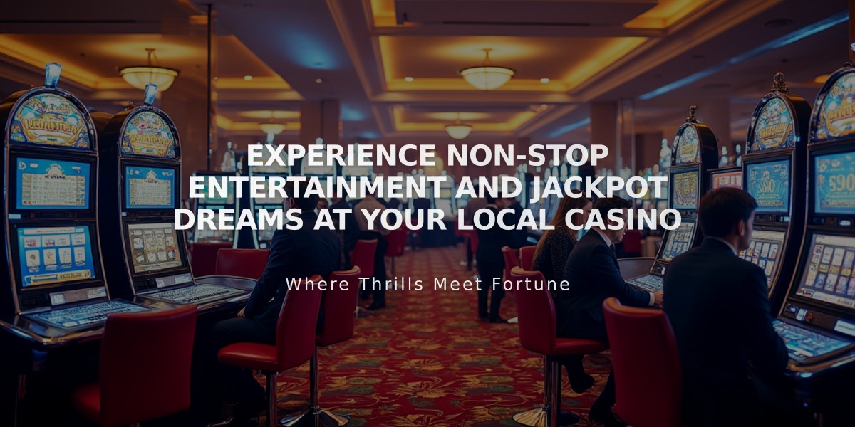 Experience Non-Stop Entertainment and Jackpot Dreams at Your Local Casino