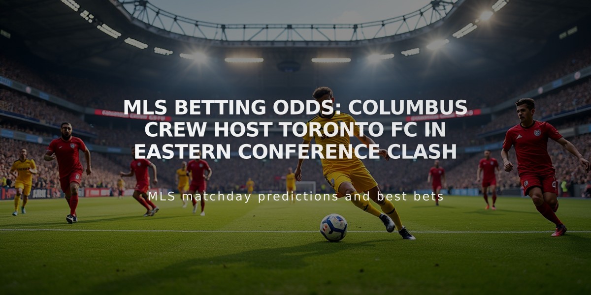 MLS Betting Odds: Columbus Crew Host Toronto FC in Eastern Conference Clash