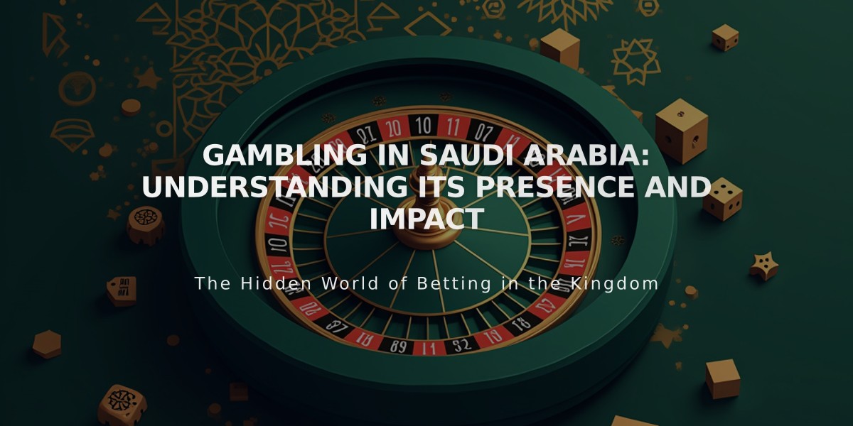 Gambling in Saudi Arabia: Understanding Its Presence and Impact