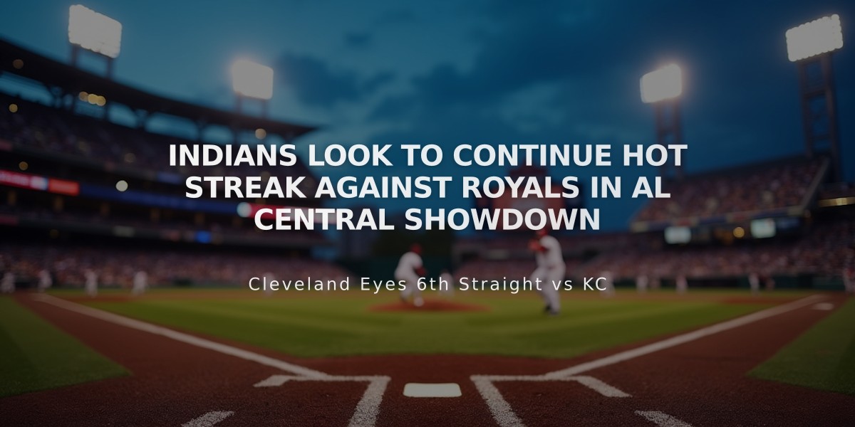 Indians Look to Continue Hot Streak Against Royals in AL Central Showdown