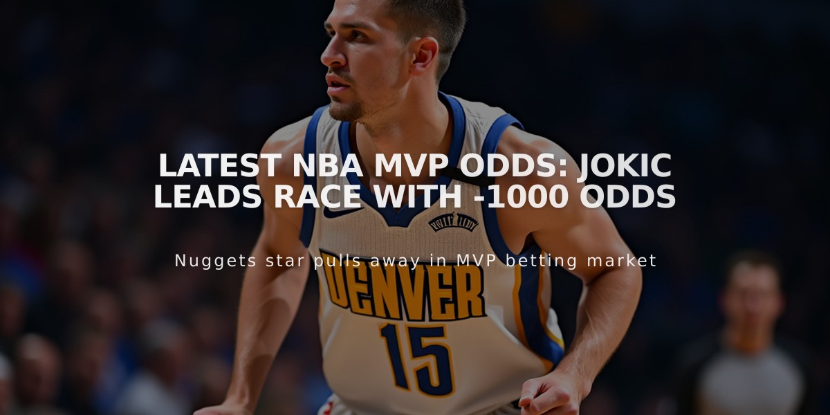 Latest NBA MVP Odds: Jokic Leads Race with -1000 Odds