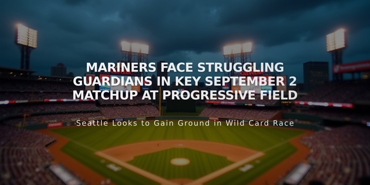 Mariners Face Struggling Guardians in Key September 2 Matchup at Progressive Field