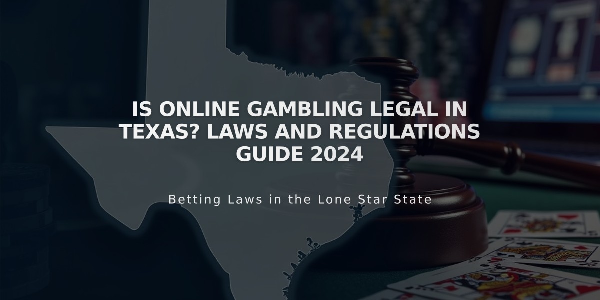 Is Online Gambling Legal in Texas? Laws and Regulations Guide 2024