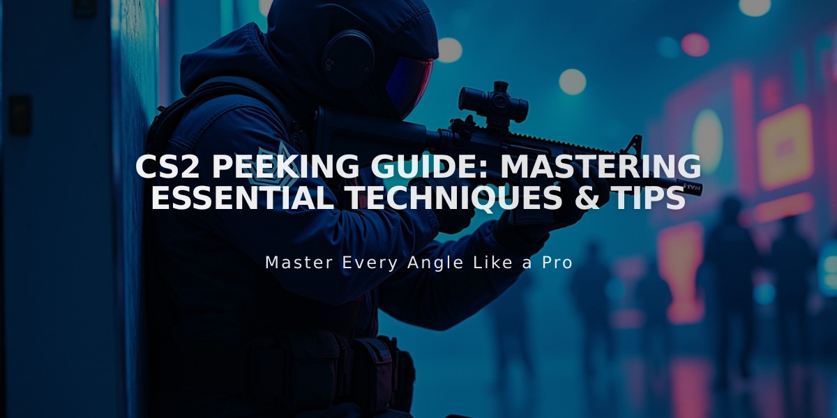 CS2 Peeking Guide: Mastering Essential Techniques & Tips