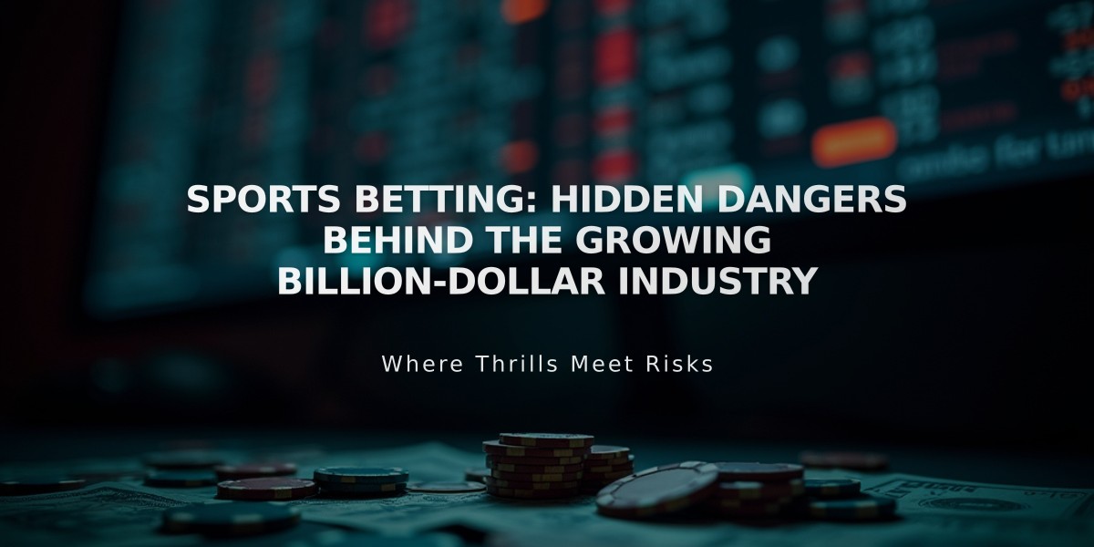 Sports Betting: Hidden Dangers Behind the Growing Billion-Dollar Industry