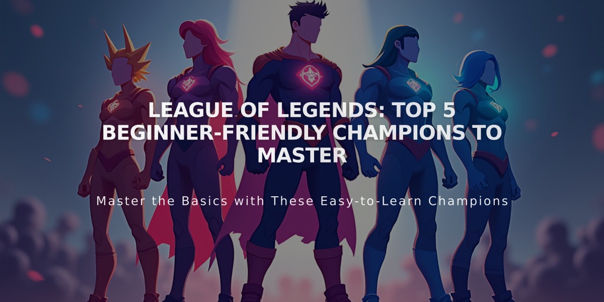 League of Legends: Top 5 Beginner-Friendly Champions to Master