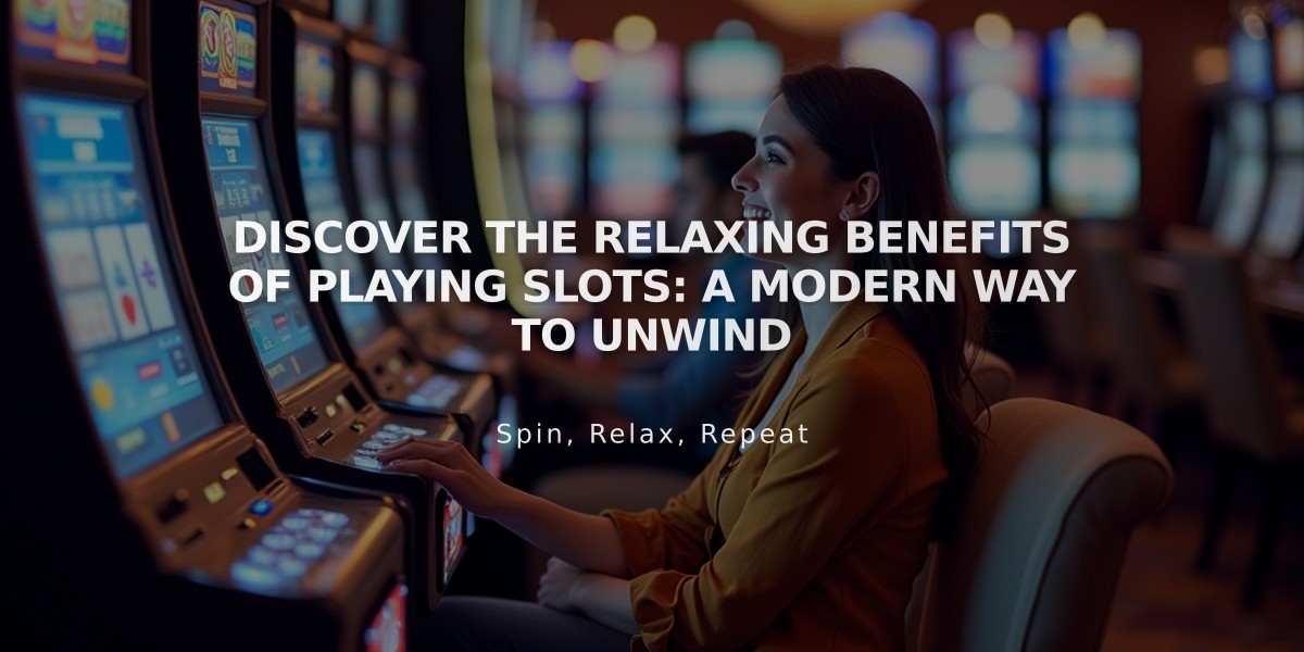 Discover the Relaxing Benefits of Playing Slots: A Modern Way to Unwind