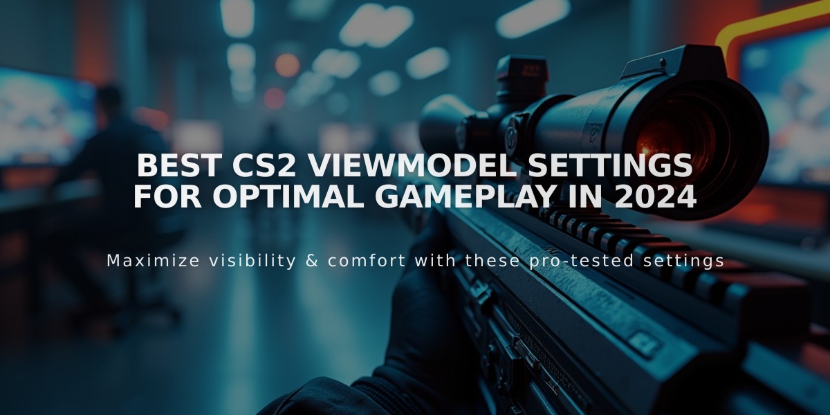 Best CS2 Viewmodel Settings for Optimal Gameplay in 2024