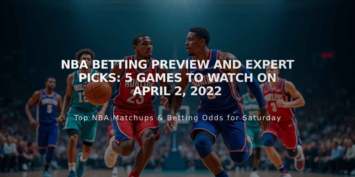 NBA Betting Preview and Expert Picks: 5 Games to Watch on April 2, 2022