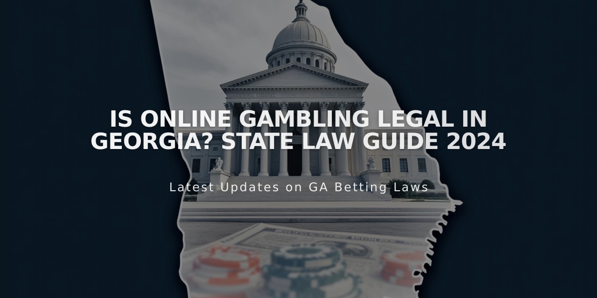 Is Online Gambling Legal in Georgia? State Law Guide 2024