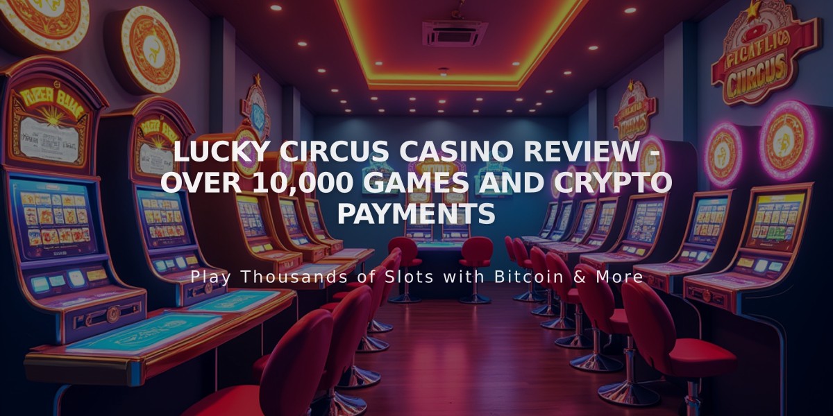 Lucky Circus Casino Review - Over 10,000 Games and Crypto Payments