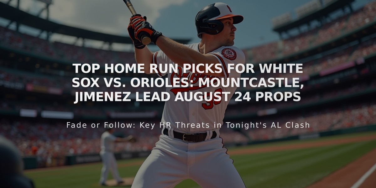 Top Home Run Picks for White Sox vs. Orioles: Mountcastle, Jimenez Lead August 24 Props