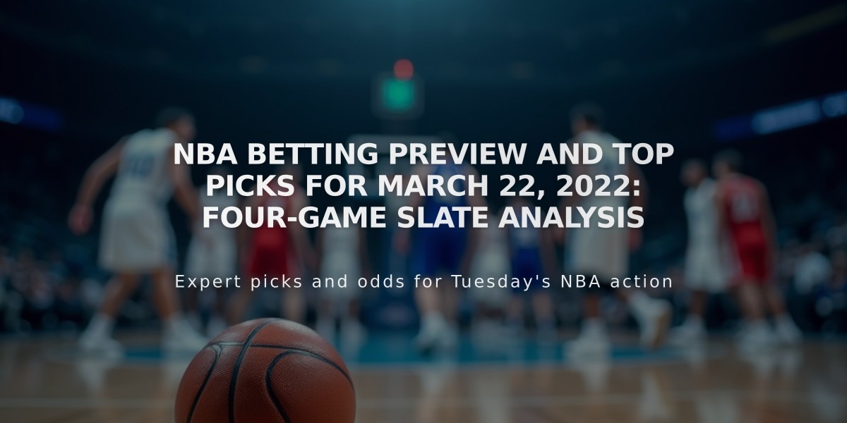 NBA Betting Preview and Top Picks for March 22, 2022: Four-Game Slate Analysis