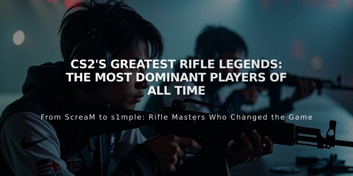 CS2's Greatest Rifle Legends: The Most Dominant Players of All Time