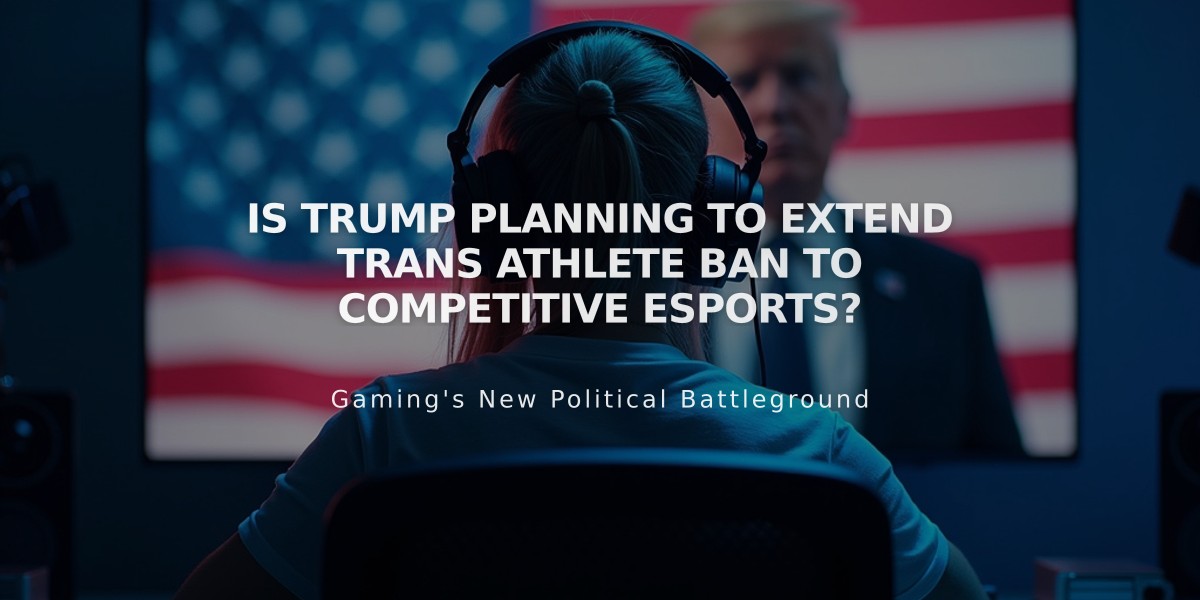 Is Trump Planning to Extend Trans Athlete Ban to Competitive Esports?