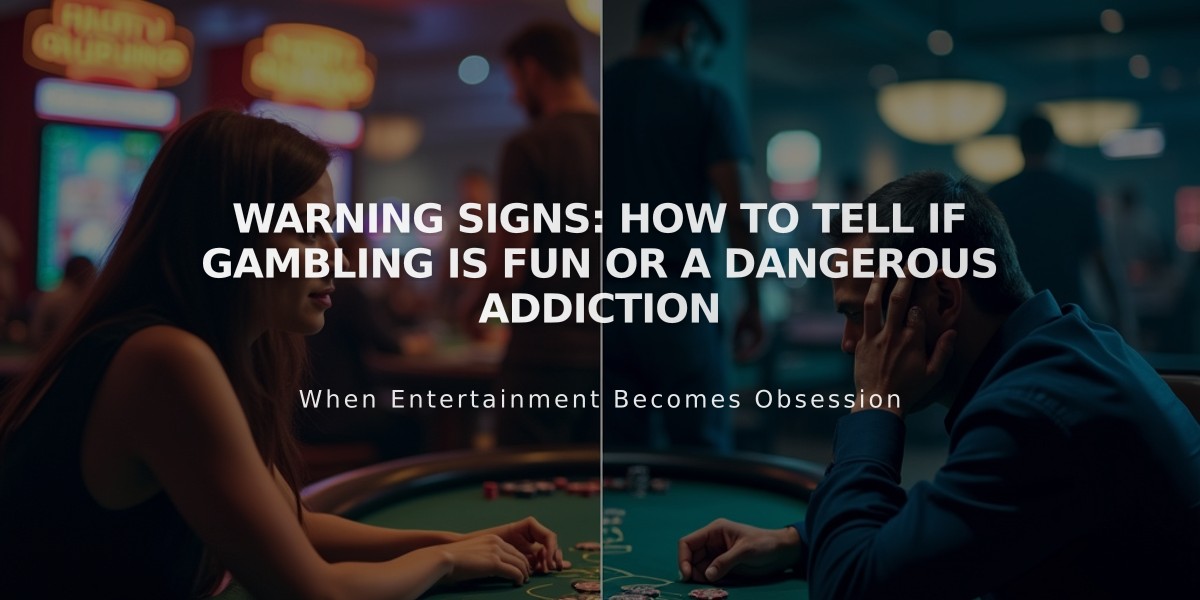 Warning Signs: How to Tell if Gambling is Fun or a Dangerous Addiction