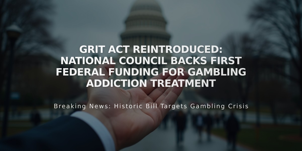 GRIT Act Reintroduced: National Council Backs First Federal Funding for Gambling Addiction Treatment