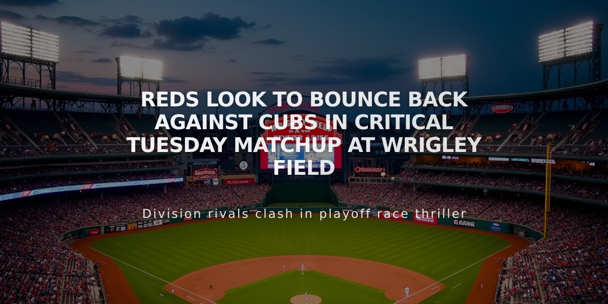 Reds Look to Bounce Back Against Cubs in Critical Tuesday Matchup at Wrigley Field