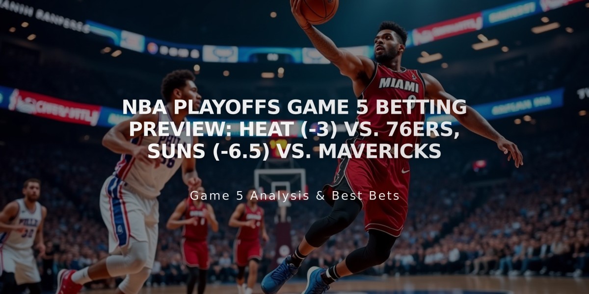 NBA Playoffs Game 5 Betting Preview: Heat (-3) vs. 76ers, Suns (-6.5) vs. Mavericks