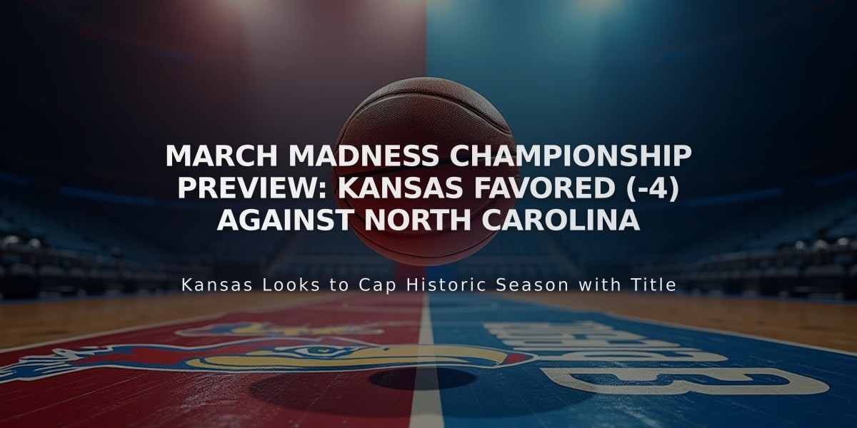 March Madness Championship Preview: Kansas Favored (-4) Against North Carolina