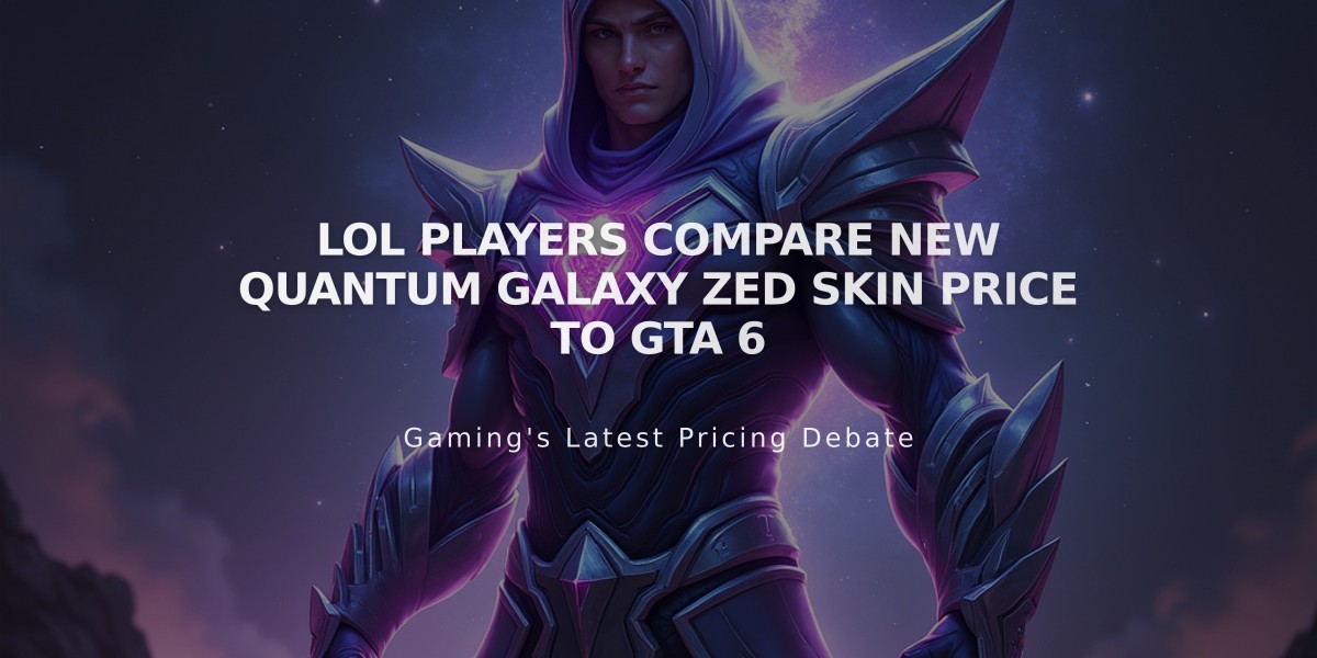 LoL Players Compare New Quantum Galaxy Zed Skin Price to GTA 6