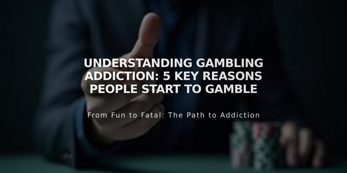 Understanding Gambling Addiction: 5 Key Reasons People Start to Gamble