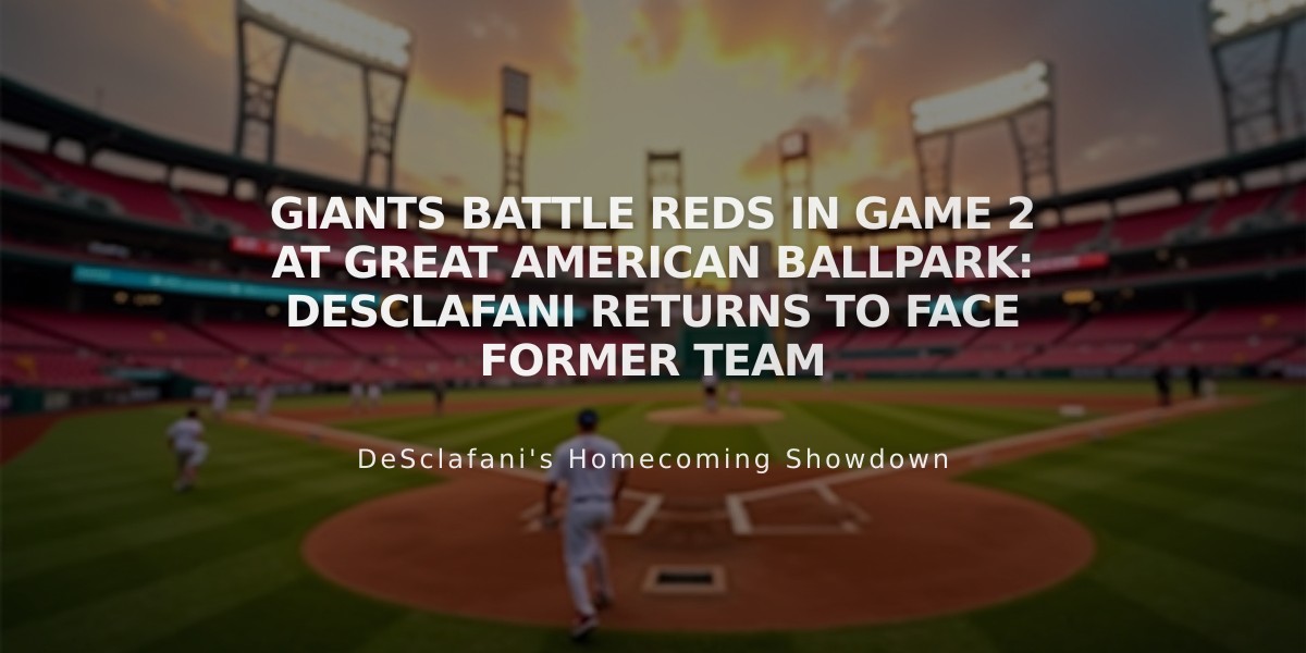 Giants Battle Reds in Game 2 at Great American Ballpark: DeSclafani Returns to Face Former Team