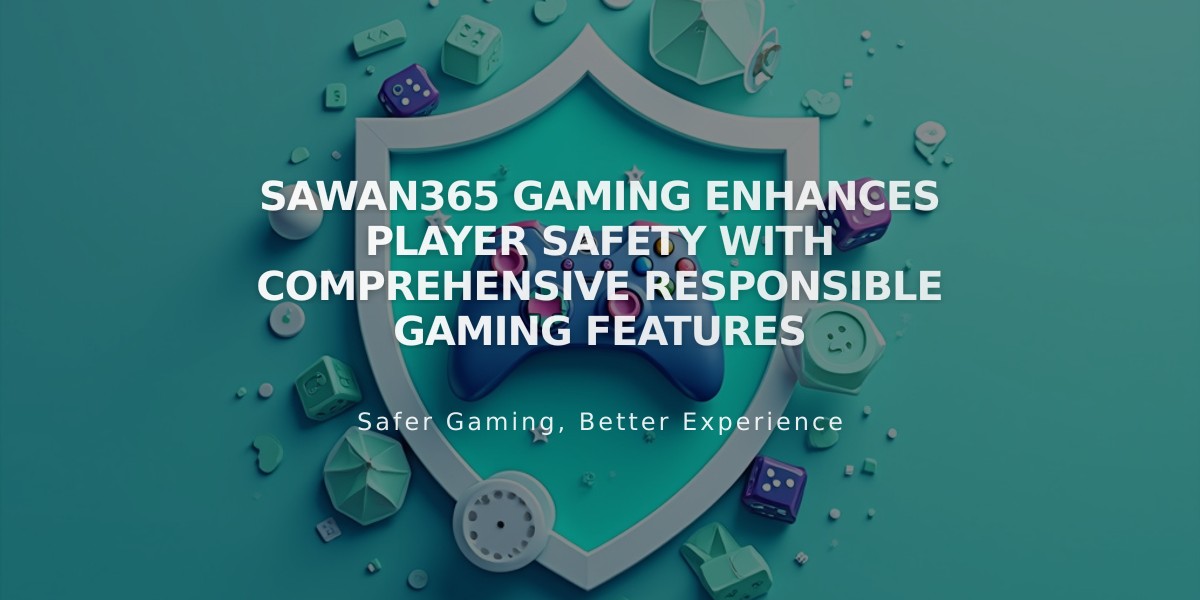 Sawan365 Gaming Enhances Player Safety with Comprehensive Responsible Gaming Features