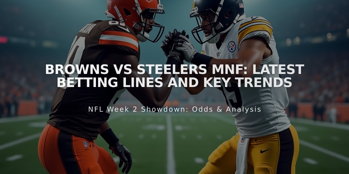 Browns vs Steelers MNF: Latest Betting Lines and Key Trends