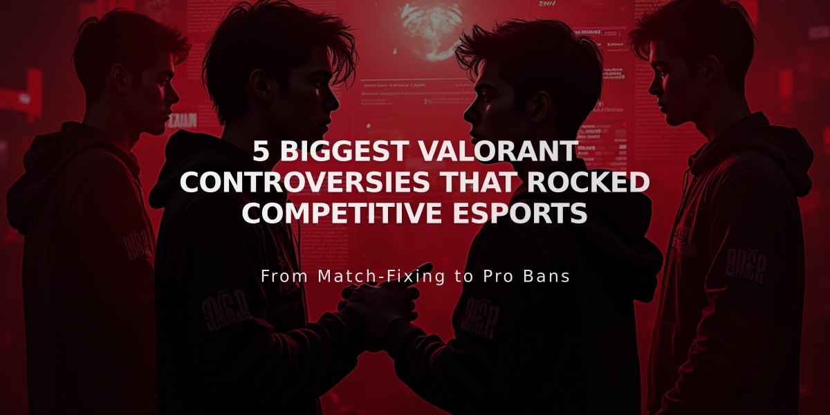 5 Biggest Valorant Controversies That Rocked Competitive Esports