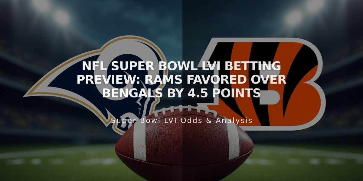 NFL Super Bowl LVI Betting Preview: Rams Favored Over Bengals by 4.5 Points