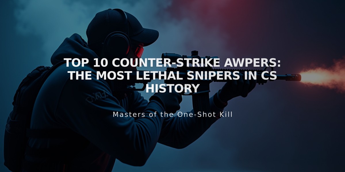 Top 10 Counter-Strike AWPers: The Most Lethal Snipers in CS History