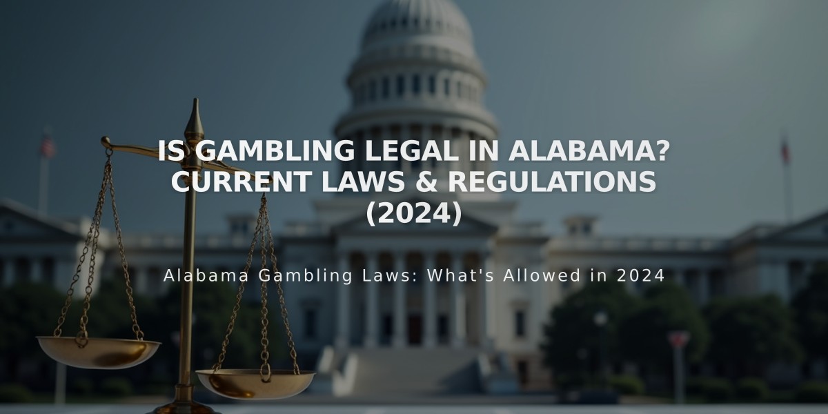 Is Gambling Legal in Alabama? Current Laws & Regulations (2024)