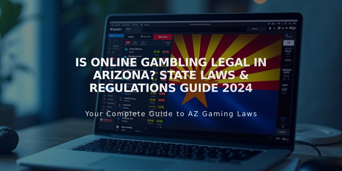 Is Online Gambling Legal in Arizona? State Laws & Regulations Guide 2024