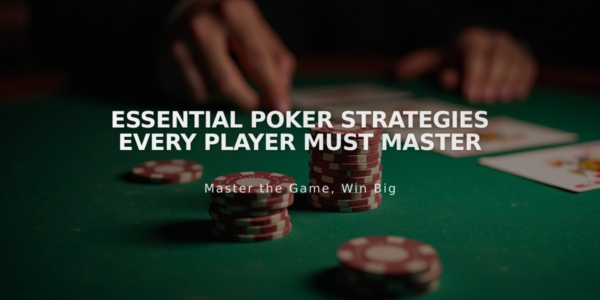 Essential Poker Strategies Every Player Must Master