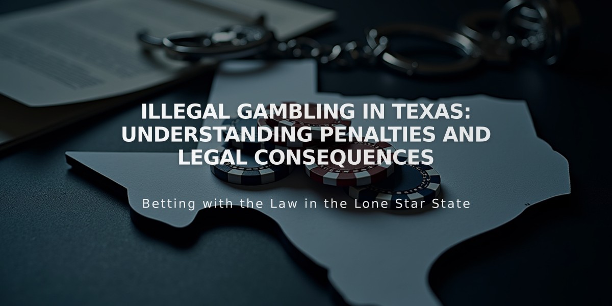 Illegal Gambling in Texas: Understanding Penalties and Legal Consequences