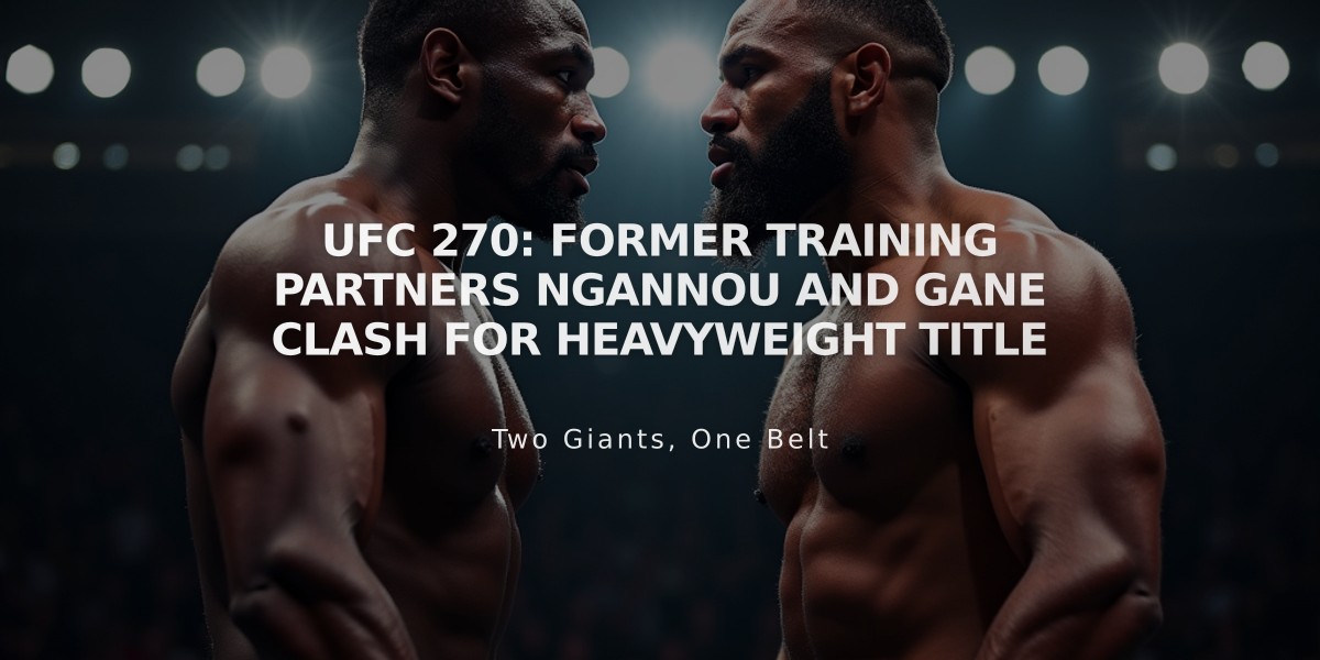 UFC 270: Former Training Partners Ngannou and Gane Clash for Heavyweight Title