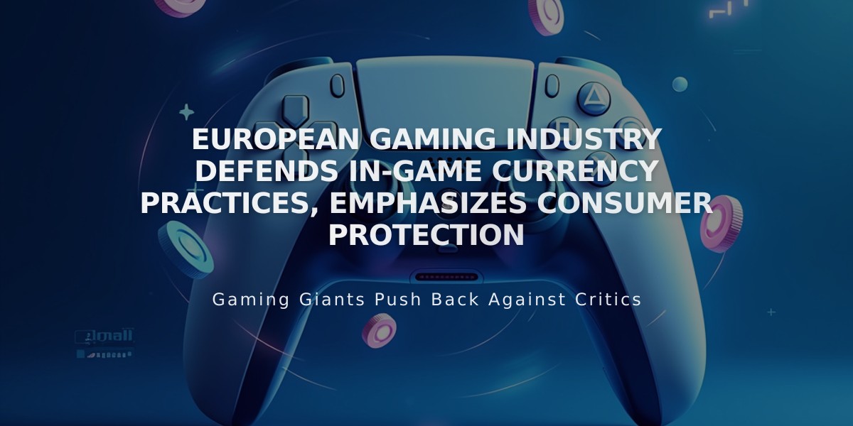 European Gaming Industry Defends In-Game Currency Practices, Emphasizes Consumer Protection