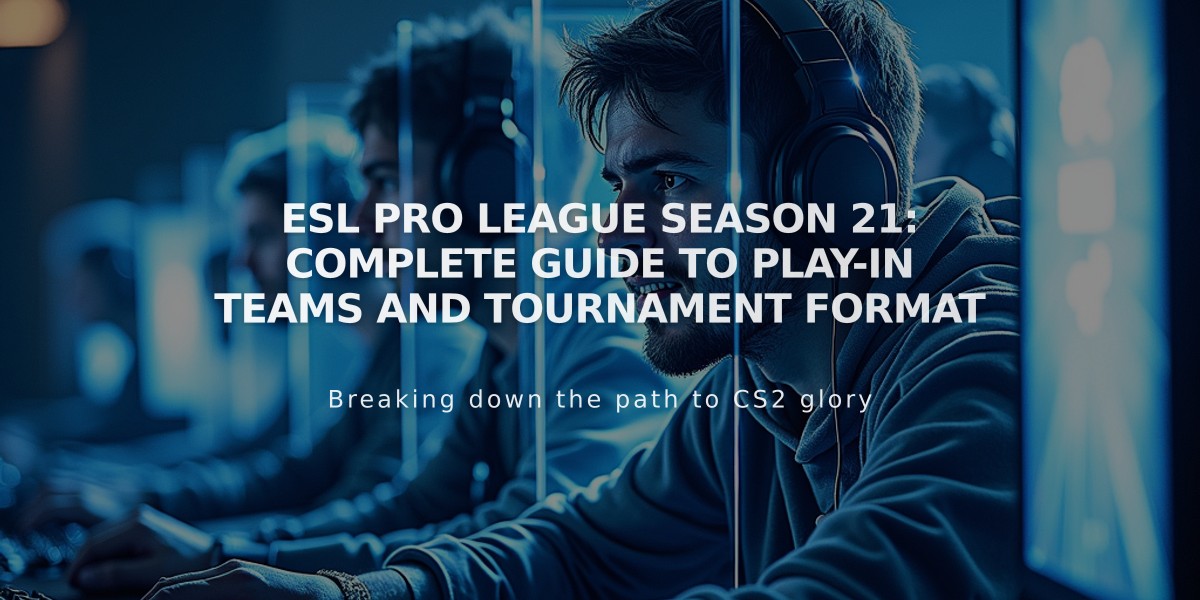 ESL Pro League Season 21: Complete Guide to Play-In Teams and Tournament Format