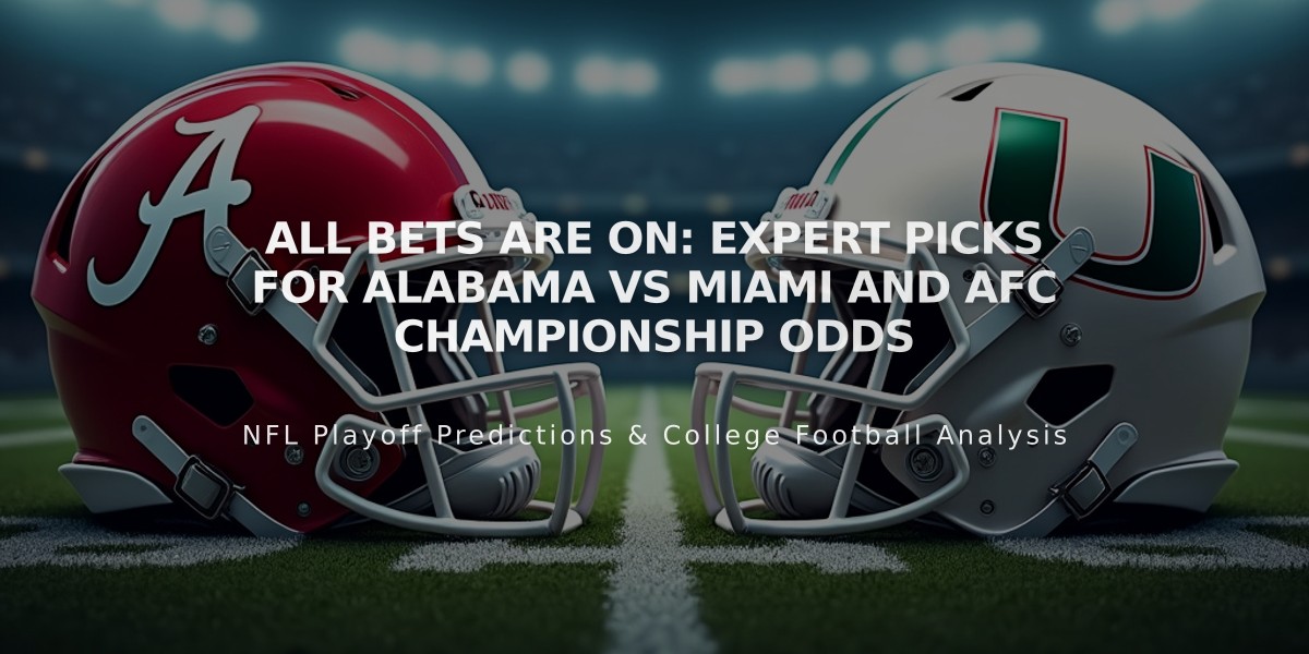 All Bets Are On: Expert Picks for Alabama vs Miami and AFC Championship Odds