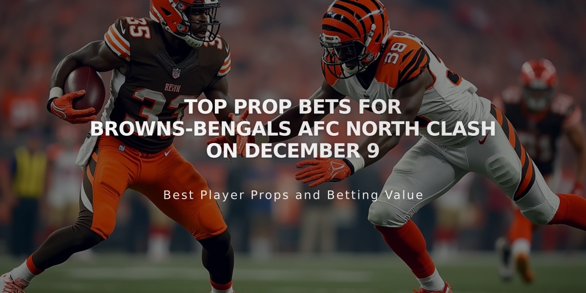 Top Prop Bets for Browns-Bengals AFC North Clash on December 9